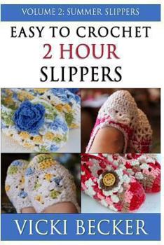 Paperback Easy To Crochet 2 Hour Slippers Volume 2: Summer Slippers Book