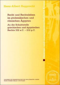 Recht Und Rechtsleben Im Ptolemaischen Und Romischen Agypten: An Der Schnittstelle Griechischen Und Agyptischen Rechts 332 A.C.-212 P.C.