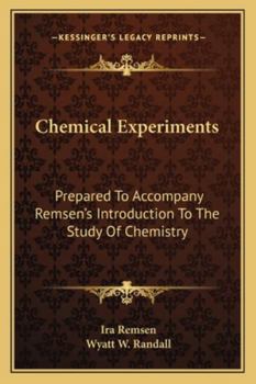 Paperback Chemical Experiments: Prepared To Accompany Remsen's Introduction To The Study Of Chemistry Book
