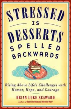Paperback Stressed is Desserts Spells Backwards: Rising Above Life's Problems with Humor, Hope and Courage Book