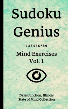 Paperback Sudoku Genius Mind Exercises Volume 1: Davis Junction, Illinois State of Mind Collection Book