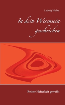 In dein Wesensein geschrieben: Reiner Heiterkeit geweiht (German Edition)