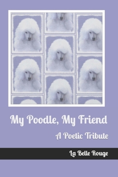 My Poodle, My Friend: A Poetic Tribute
