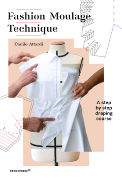 Paperback Fashion Moulage Technique: A Step by Step Draping Course Book