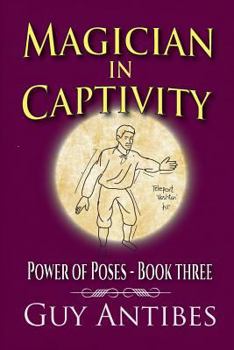 Magician In Captivity - Book #3 of the Power of the Poses Series