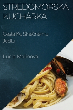 Paperback Stredomorská Kuchárka: Cesta Ku Slnečnému Jedlu [Slovak] Book
