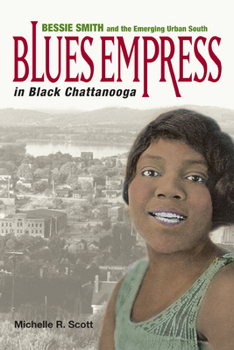 Paperback Blues Empress in Black Chattanooga: Bessie Smith and the Emerging Urban South Book