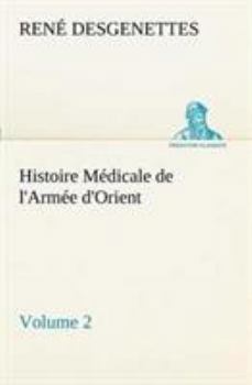 Paperback Histoire Médicale de l'Armée d'Orient Volume 2 [French] Book