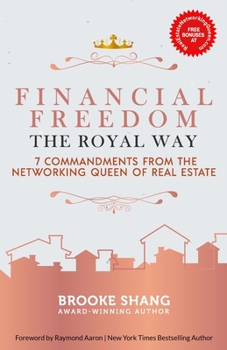 Paperback Financial Freedom the Royal Way: 7 Commandments From the Networking Queen of Real Estate Book
