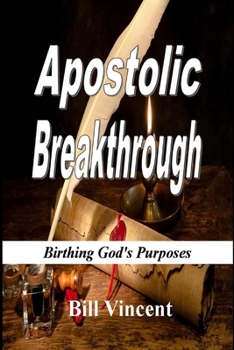 Paperback Apostolic Breakthrough: Birthing God's Purposes Book