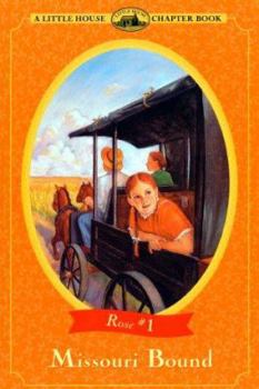 Missouri Bound (Little House Chapter Book) - Book #1 of the Little House Chapter Books: Rose