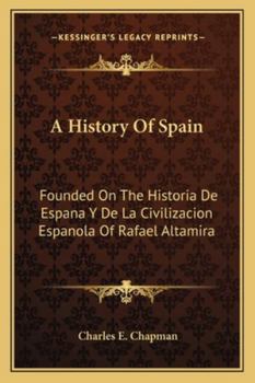 Paperback A History Of Spain: Founded On The Historia De Espana Y De La Civilizacion Espanola Of Rafael Altamira Book