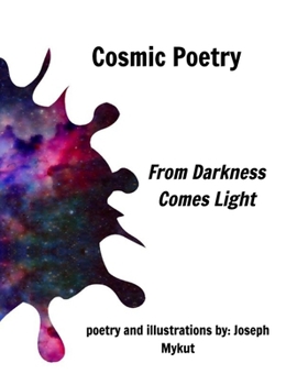 Paperback Cosmic Poetry: From Darkness Comes Light Book