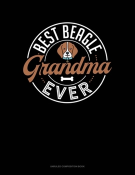 Best Beagle Grandma Ever: Unruled Composition Book