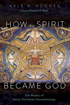 Paperback How the Spirit Became God: The Mosaic of Early Christian Pneumatology Book
