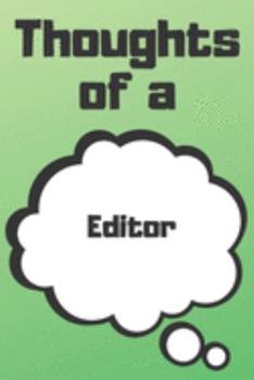 Paperback Thoughts of a Editor: Editor Career School Graduation Gift Journal / Notebook / Diary / Unique Greeting Card Alternative Book