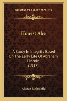"Honest Abe"; a Study in Integrity Based on the Early Life of Abraham Lincoln; Volume 1