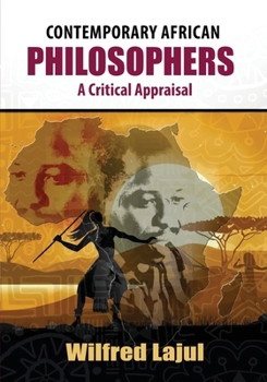 Paperback Contemporary African Philosophers: A Critical Appraisal Book
