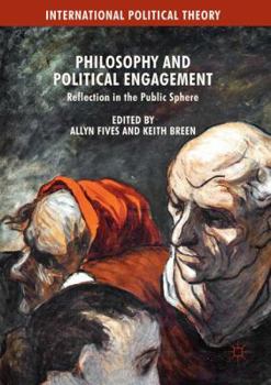 Paperback Philosophy and Political Engagement: Reflection in the Public Sphere Book