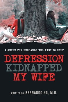 Paperback Depression Kidnaped My Wife: A guide for Husbands who want to help Book