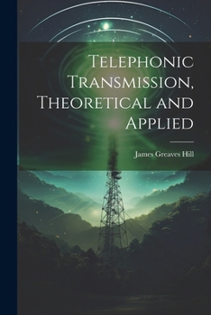Paperback Telephonic Transmission, Theoretical and Applied Book
