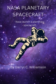 Paperback Nasa planetary spacecraft: Nasa launch a planetary spacecraft Book