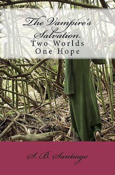 Paperback The Vampire's Salvation: Two Worlds One Hope Book