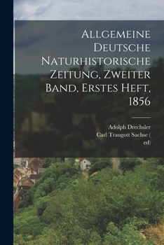 Paperback Allgemeine deutsche Naturhistorische Zeitung, Zweiter Band, Erstes Heft, 1856 [German] Book