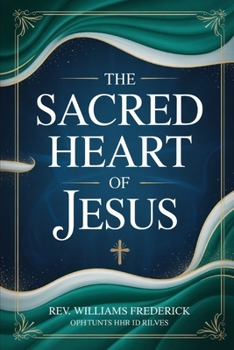 the Sacred Heart of Jesus: Daily Prayers and Reflections to Draw Closer to Christ’s Heart