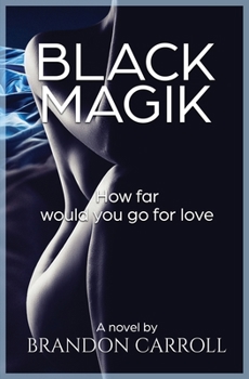Paperback Black Magic: How far would you go for love Book