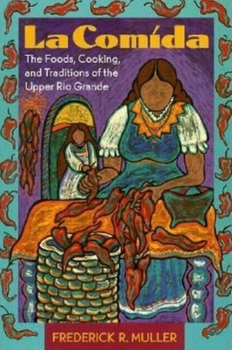 Paperback La Comida: The Foods, Cooking, and Traditions of the Upper Rio Grande (The Pruett Series) Book