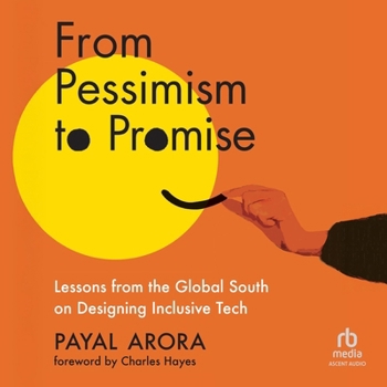 MP3 CD From Pessimism to Promise: Lessons from the Global South on Designing Inclusive Tech Book