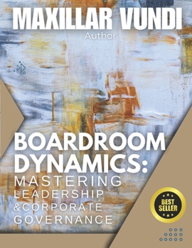 Paperback Boardroom Dynamics: Mastering Leadership and Corporate Governance Book