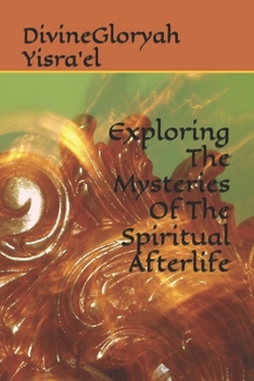 Paperback Exploring the Mysteries of the Spiritual Afterlife Book