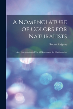 Paperback A Nomenclature of Colors for Naturalists: And Compendium of Useful Knowledge for Ornithologists Book