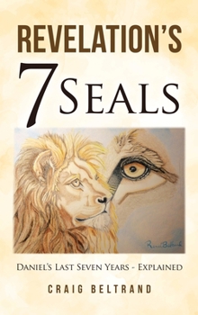 Hardcover Revelation's 7 Seals: Daniel's Last Seven Years - Explained Book