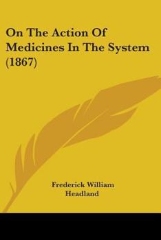 Paperback On The Action Of Medicines In The System (1867) Book