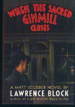 When the Sacred Ginmill Closes - Book #6 of the Matthew Scudder