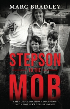 Paperback Stepson to the Mob: A Memoir of Decisions, Deception, and a Mother's Deep Devotion Book