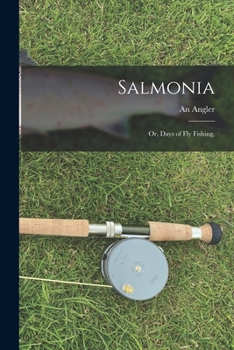 Paperback Salmonia: Or, Days of Fly Fishing, Book