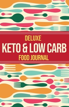 Paperback Deluxe Keto & Low Carb Food Journal 2020: Making the Keto Diet Easy - Includes Bonus Fat Bombs & Desserts ebook Book