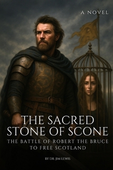 Paperback The Sacred Stone of Scone: The Battle of Robert the Bruce to Free Scotland Book