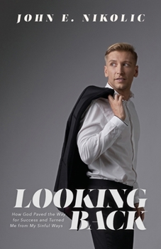 Paperback Looking Back: How God Paved the Way for Success and Turned Me from My Sinful Ways Book