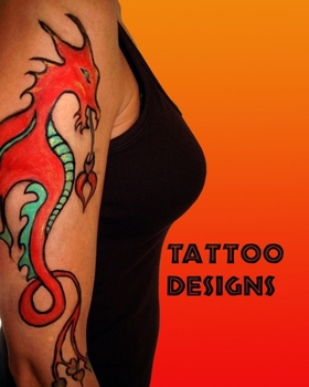 Paperback My Tattoo Designs Sketchbook: A Sketch Book for Professional and Amateur Tattooists, Students or Anyone Who Loves Tattoos, is Thinking of Getting a Book