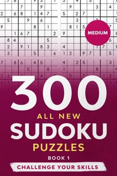 Paperback 300 All New Sudoku Puzzles, Book 1: Classic Sudoku Puzzles - Difficulty Level Medium, Intermediate Easy to Medium Book