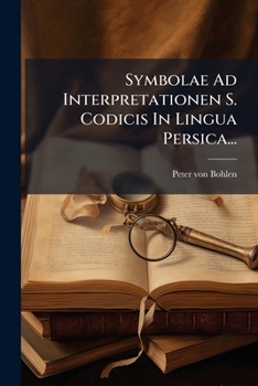 Paperback Symbolae Ad Interpretationen S. Codicis In Lingua Persica... [Latin] Book