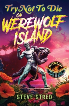 Paperback Try Not to Die on Werewolf Island : An Interactive Horror Gamebook Book