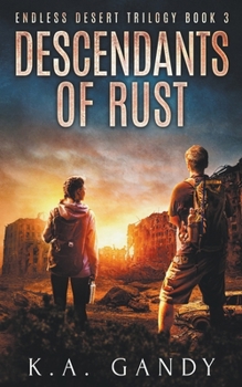Descendants of Rust: A Scorching Dystopian Adventure (Endless Desert Trilogy) - Book #3 of the Endless Desert