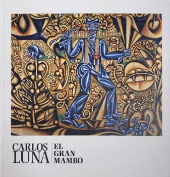 Hardcover CARLOS LUNA: EL GRAN MAMBO Art Exhibition Catalogue Book