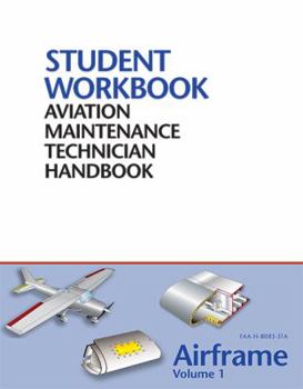 Perfect Paperback Aviation Maintenance Technician Handbook - Airframe Vol1: FAA-H-8083-31A Student Workbook Book